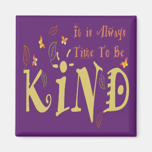 Always Time To Be Kind Magnet