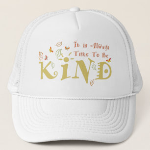 Always Time To Be Kind Trucker Hat