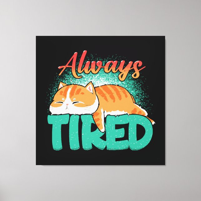 Always tired canvas print (Front)