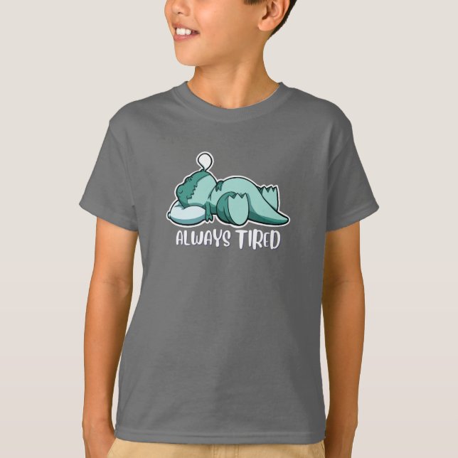 Always Tired Dinosaur T-Shirt (Front)