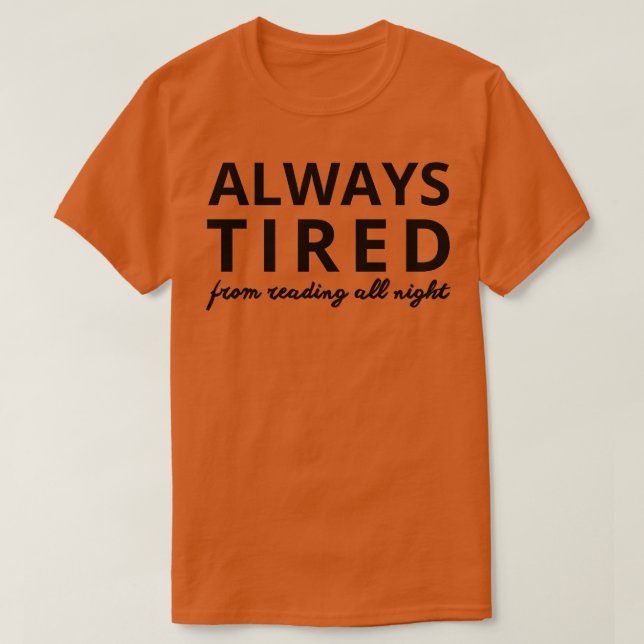 always tired from reading all night 1 T-Shirt (Design Front)