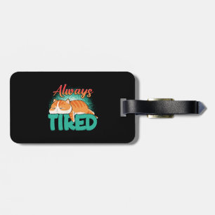 Always tired luggage tag