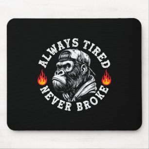 Always Tired Never Broke Funny Monkey (2 Sided)  Mouse Pad