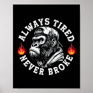 Always Tired Never Broke Funny Monkey (2 Sided)  Poster