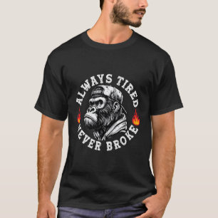 Always Tired Never Broke Funny Monkey (2 Sided) T-Shirt