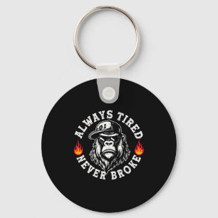 Always Tired Never Broke Funny Monkey (on Back)  Key Ring
