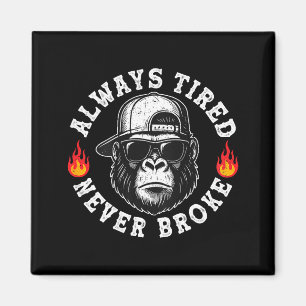 Always Tired Never Broke Funny Monkey (on Back) Magnet