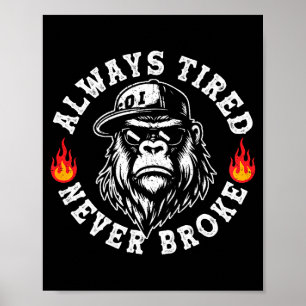 Always Tired Never Broke Funny Monkey (on Back)  Poster