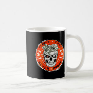Always Tired Never Broke Funny Skull (on Back)  Coffee Mug