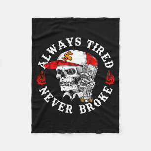 Always Tired Never Broke Funny Skull (on Back) Fleece Blanket