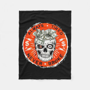 Always Tired Never Broke Funny Skull (on Back) Fleece Blanket