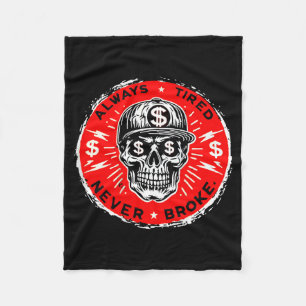 Always Tired Never Broke Funny Skull (on Back) Fleece Blanket
