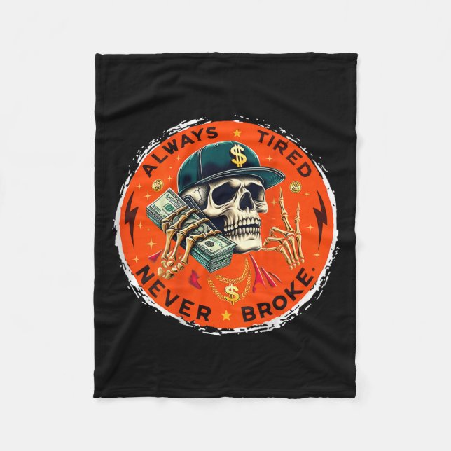 Always Tired Never Broke Skull (on Back)  Fleece Blanket (Front)