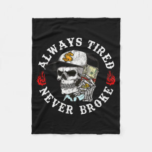 Always Tired Never Broke Skull (on Back) Fleece Blanket