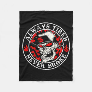 Always Tired Never Broke Skull (on Back) Fleece Blanket