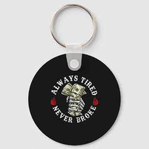 Always Tired Never Broke Skull (on Back) Key Ring