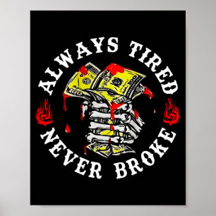Always Tired Never Broke Skull (on Back) Poster