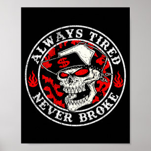 Always Tired Never Broke Skull (on Back) Poster