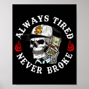 Always Tired Never Broke Skull (on Back) Poster