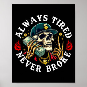 Always Tired Never Broke Skull (on Back) Poster
