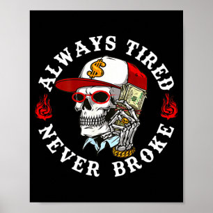 Always Tired Never Broke Skull (on Back) Poster