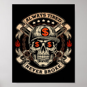Always Tired Never Broke Skull (on Back) Poster