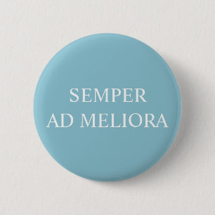 Always Towards Better Things Latin Quote Aqua 6 Cm Round Badge