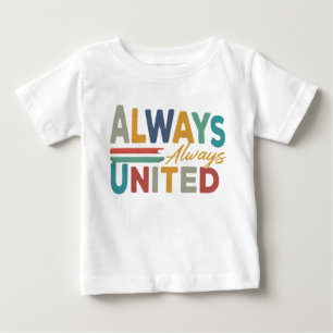 "Always United. Baby T-Shirt