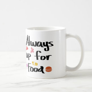 Always up for food coffee mug