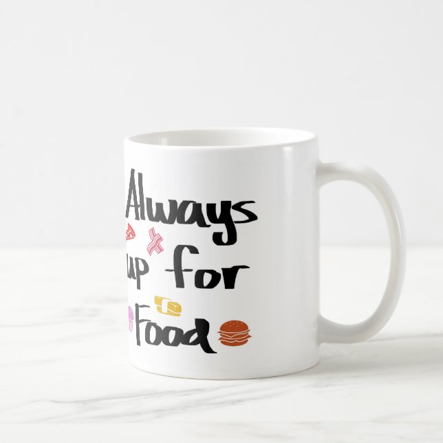 Always up for food coffee mug (Right)