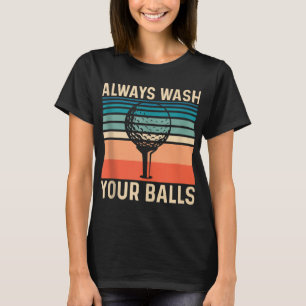Always Wash Your Balls Funny Golf T-Shirt