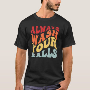 Always wash Your Balls Golf Golfer Golf Player Go T-Shirt