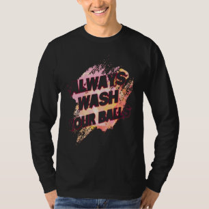 Always Wash Your Balls Golf Sarcastic Joke T-Shirt