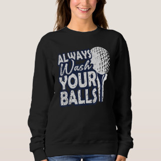 Always Wash Your Balls Golf Sweatshirt