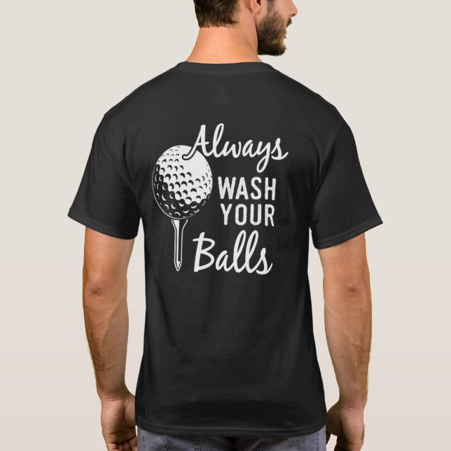 Always Wash Your Balls Golf T-Shirt (Back)