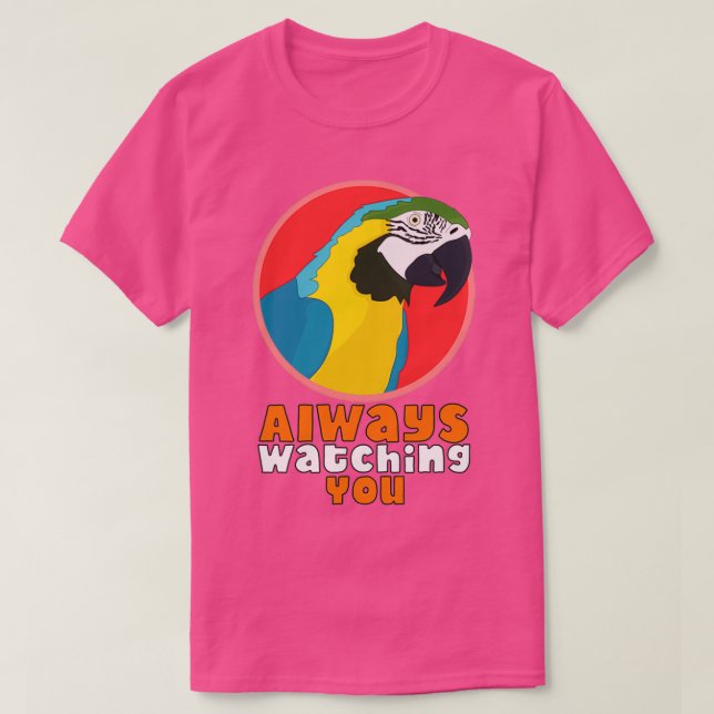 Always Watching You Parrot 1 T-Shirt (Design Front)