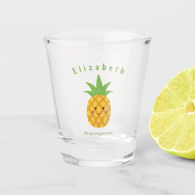 Always Wear Your Crown Personalised Pineapple  Shot Glass (Front)