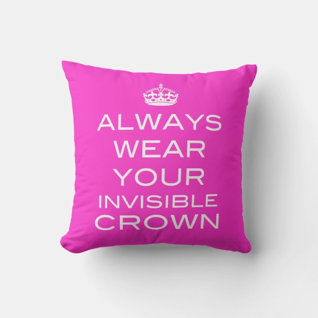 Always Wear Your Invisible Crown Pillow- Any Cushion (Front)