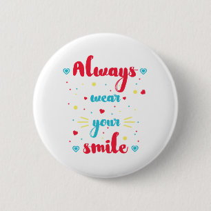 Always wear your smile Motivational Quote Badge