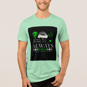 "ALWAYS WILD" T-Shirt Tri-Blend Shirt