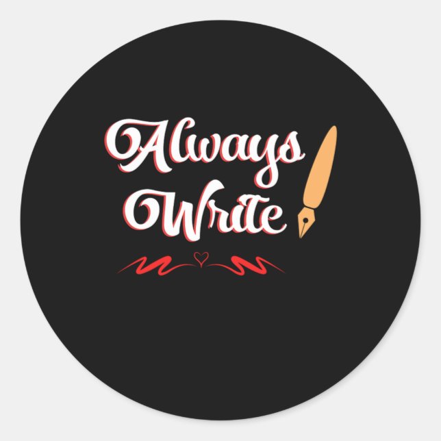 Always Write Journalism Journalist Writer Gift Classic Round Sticker (Front)
