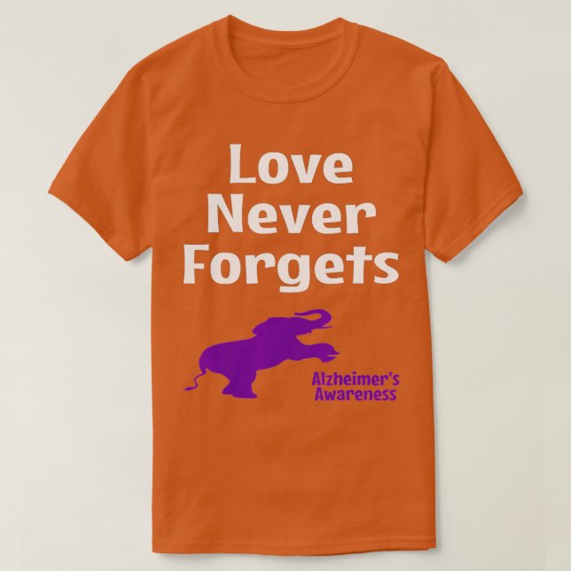 Alzheimer Awareness Purple Support Love Never Forg T-Shirt (Design Front)
