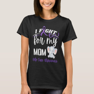 Alzheimer's Awareness I Fight For Mom Alzheimer's  T-Shirt