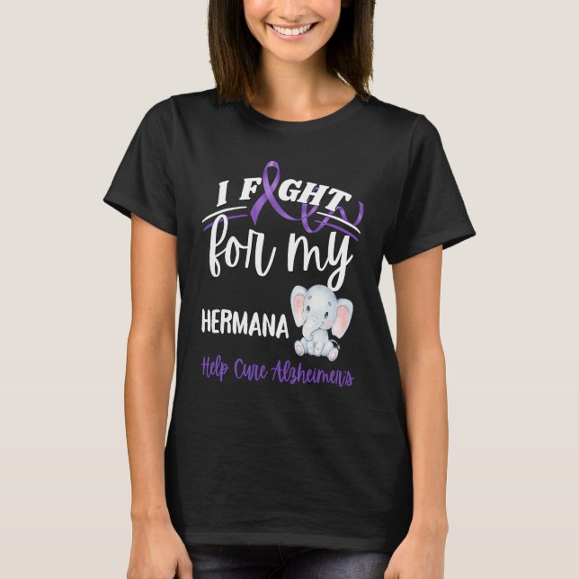 Alzheimer's Awareness I Fight Hermana Alzheimer's  T-Shirt (Front)