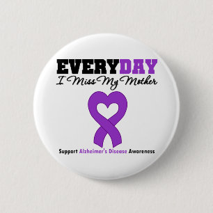 Alzheimer's Disease Every Day I Miss My Mother 6 Cm Round Badge