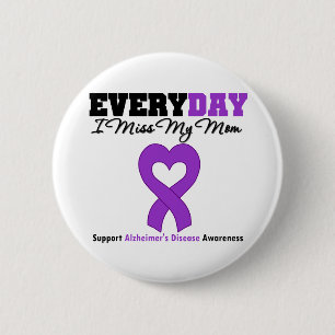 Alzheimer's Disease Every Day I Miss My Mum 6 Cm Round Badge