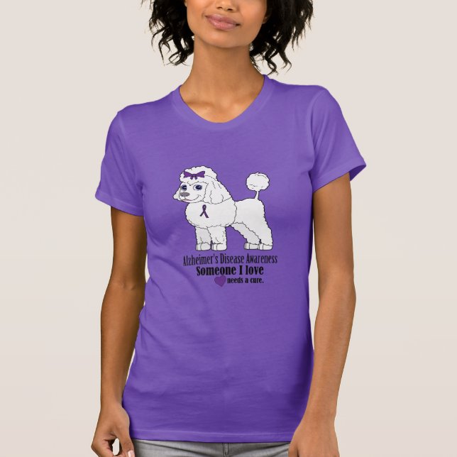 Alzheimer's Disease Poodle: Someone Needs a Cure T-Shirt (Front)