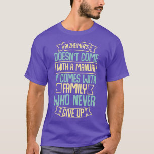 Alzheimer's Doesn't Come With A Manual Family T-Shirt