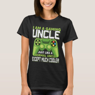 Am A Gaming Uncle Except Much Cooler Gamer Video G T-Shirt