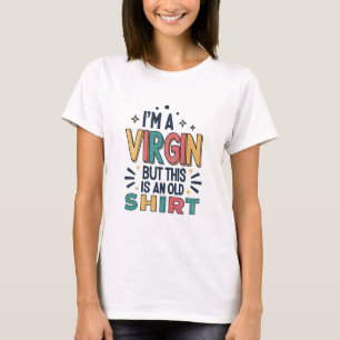 AM A VIRGIN but this is an old t-shirt – Funny Ret